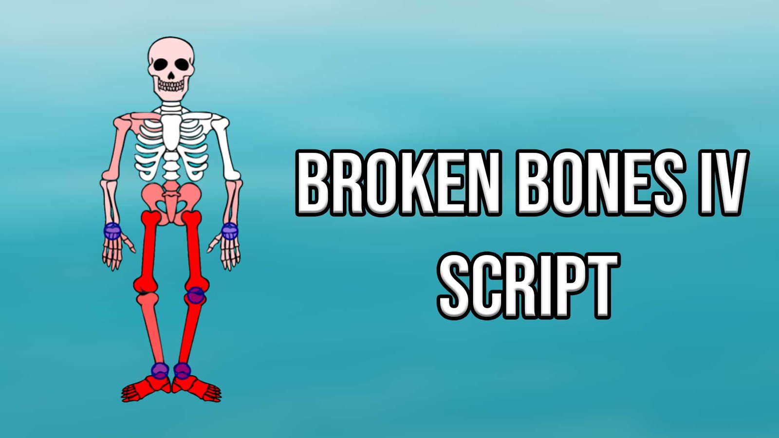 Broken Bones 4 Script